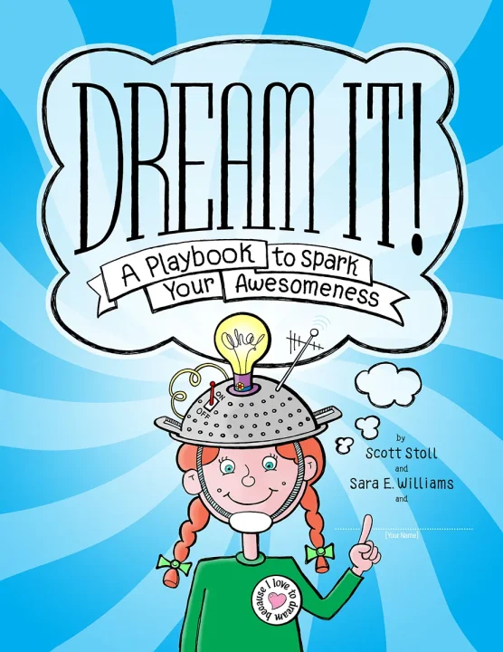 Dream It! A Playbook to Spark Your Awesomeness.